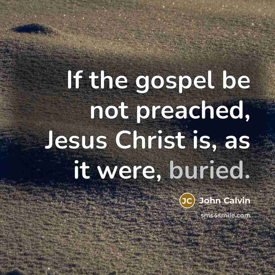“If the gospel be not preached, Jesus Christ is, as…” quote by John Calvin