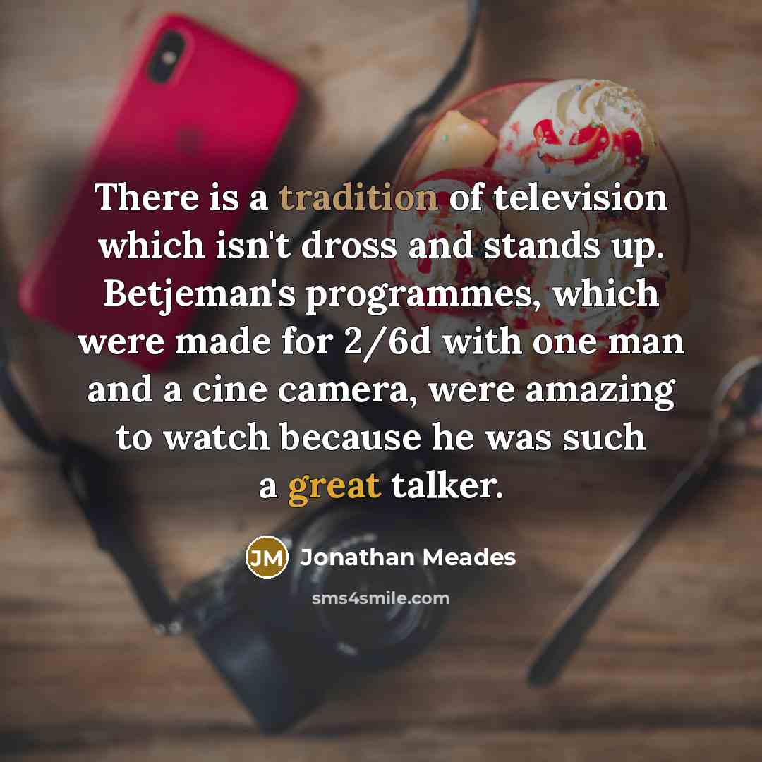 “There is a tradition of television which isn't dross and…” quote by Jonathan Meades