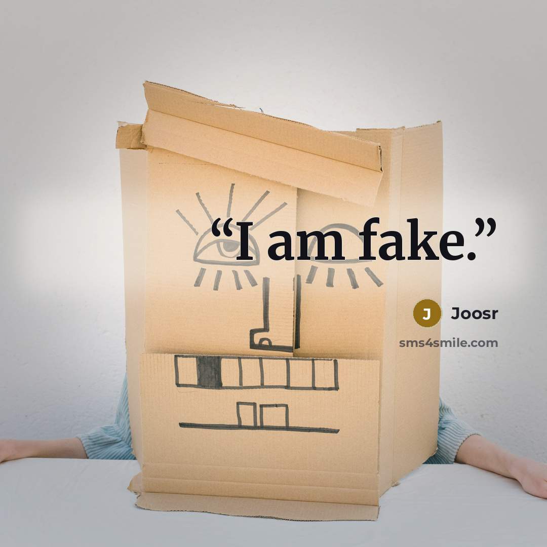 “I am fake.” quote by Joosr