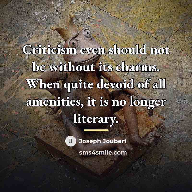 “Criticism even should not be without its charms. When quite…” quote by Joseph Joubert