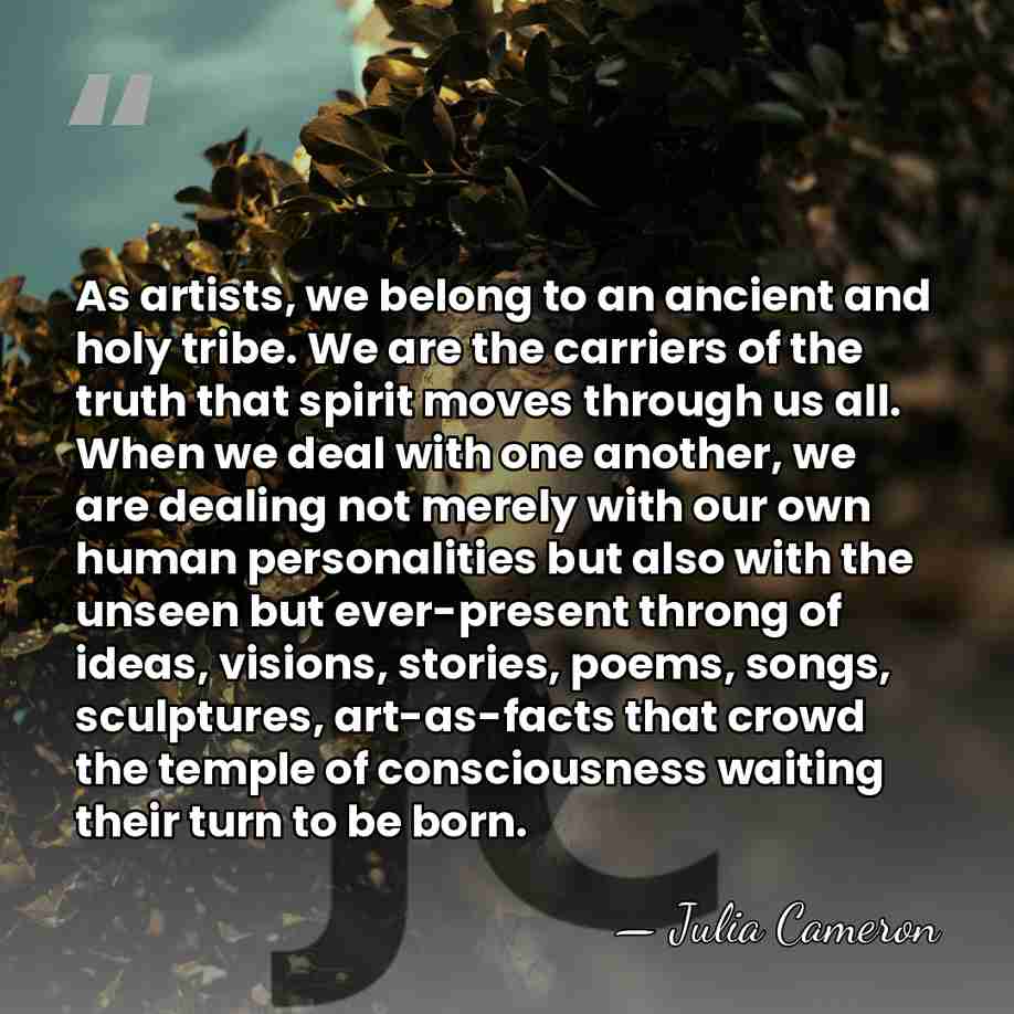 As artists, we belong to an ancient and holy tribe. We are&hellip; - Julia Cameron
