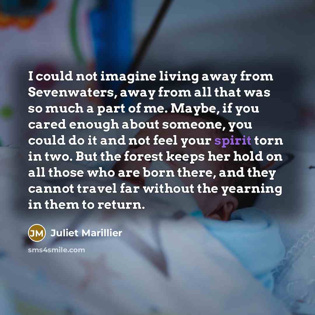 “I could not imagine living away from Sevenwaters, away from…” quote by Juliet Marillier