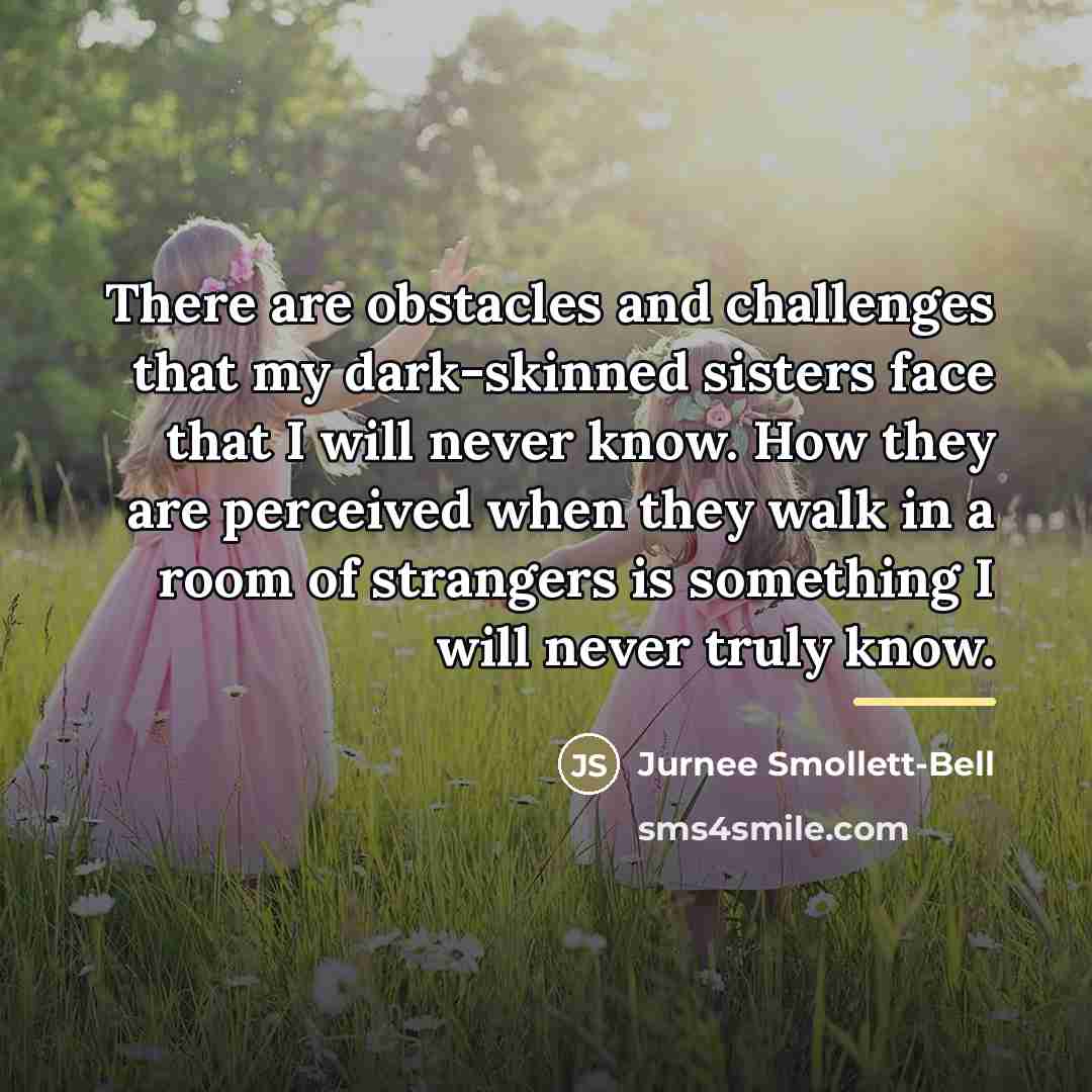 “There are obstacles and challenges that my dark-skinned sisters face…” quote by Jurnee Smollett-Bell