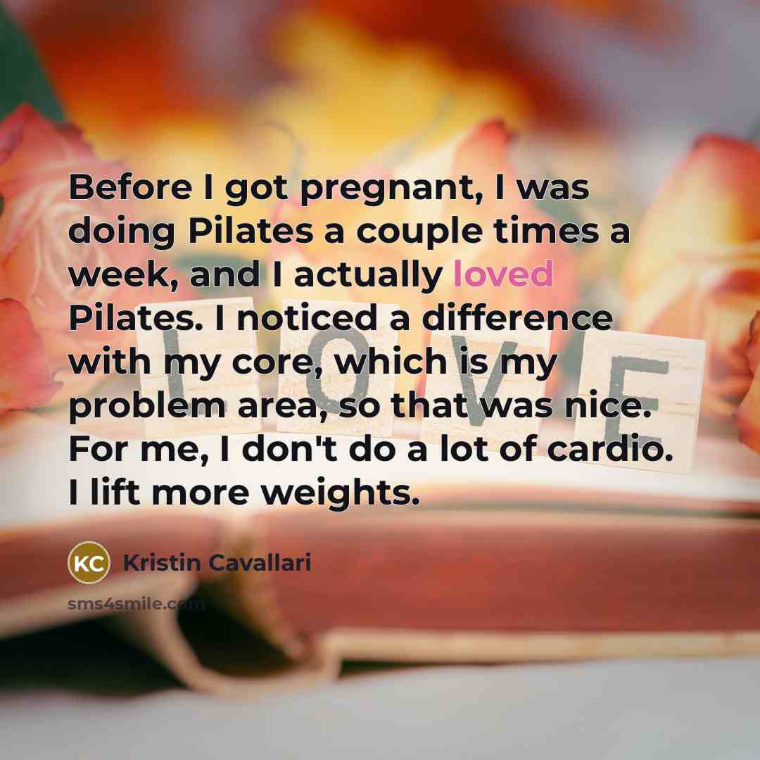 “Before I got pregnant, I was doing Pilates a couple…” quote by Kristin Cavallari