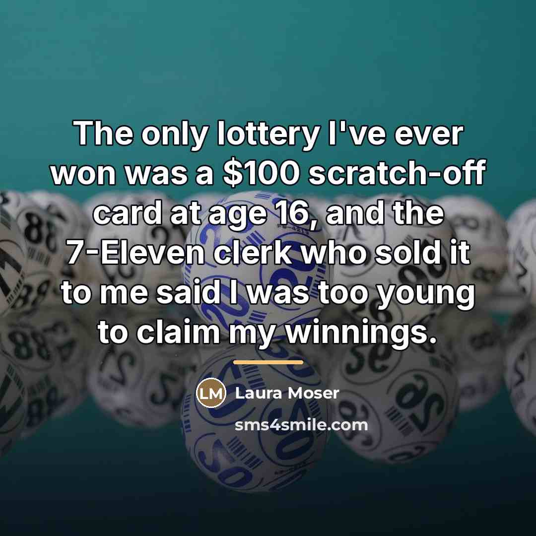 “The only lottery I've ever won was a $100 scratch-off…” quote by Laura Moser