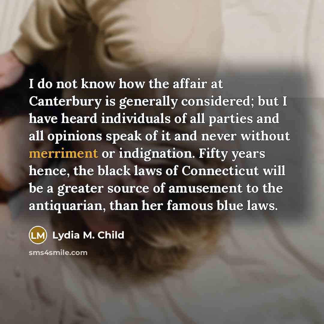“I do not know how the affair at Canterbury is…” quote by Lydia M. Child