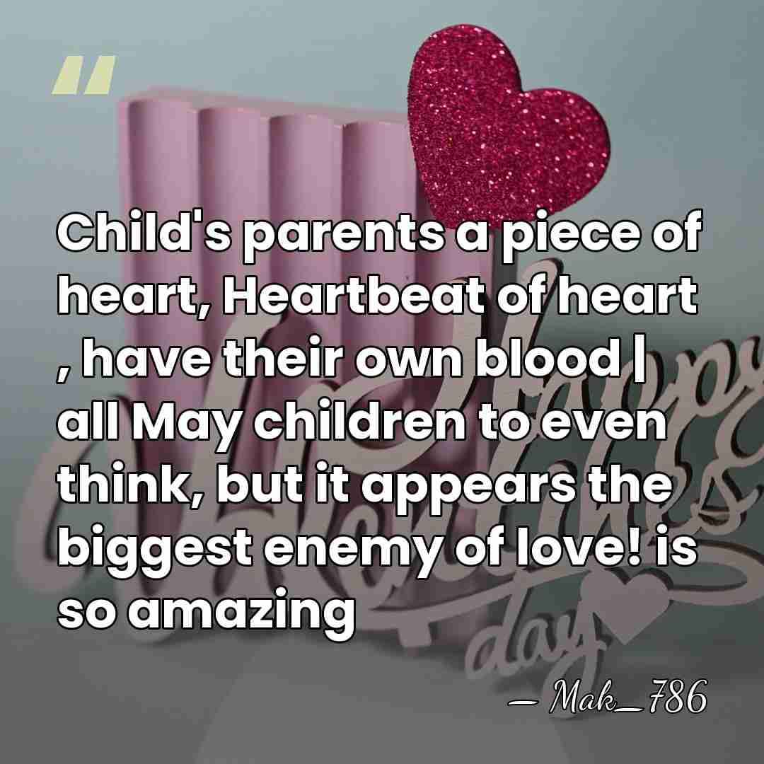 Child's parents a piece of heart, Heartbeat of heart , have their&hellip; - Mak_786