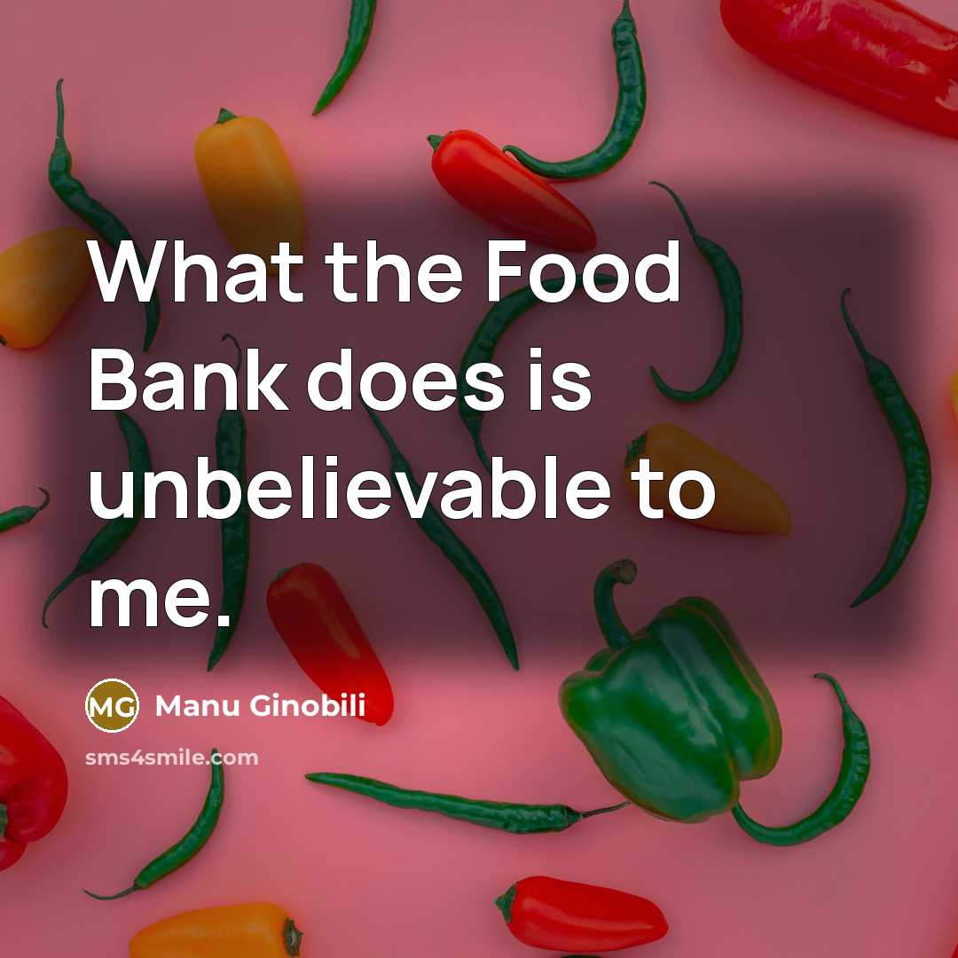 “What the Food Bank does is unbelievable to me.…” quote by Manu Ginobili