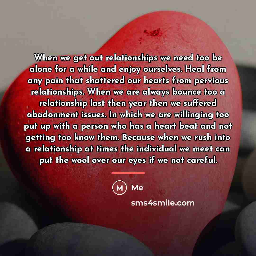 “When we get out relationships we need too be alone…” quote by Me