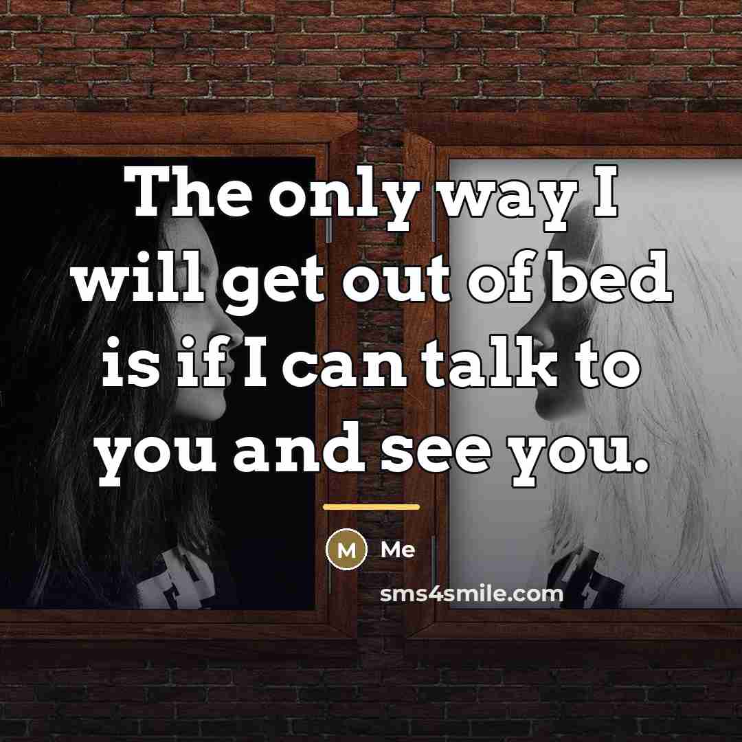 “The only way I will get out of bed is…” quote by Me