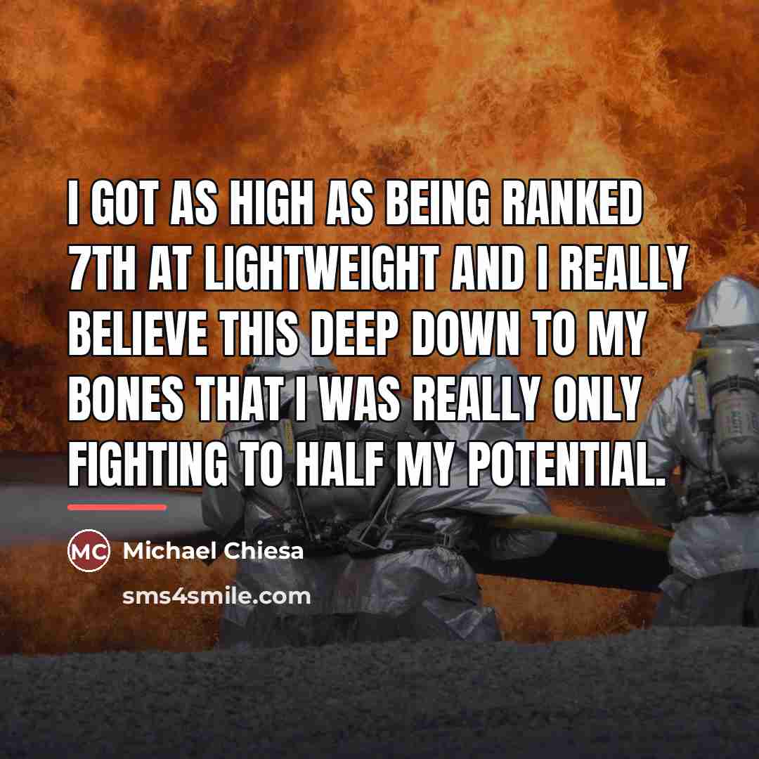 “I got as high as being ranked 7th at lightweight…” quote by Michael Chiesa