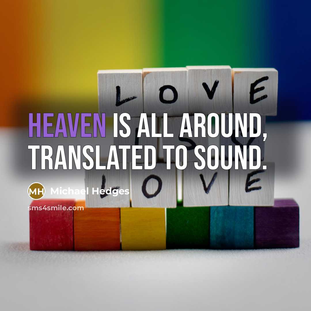 “Heaven is all around, Translated to sound.…” quote by Michael Hedges