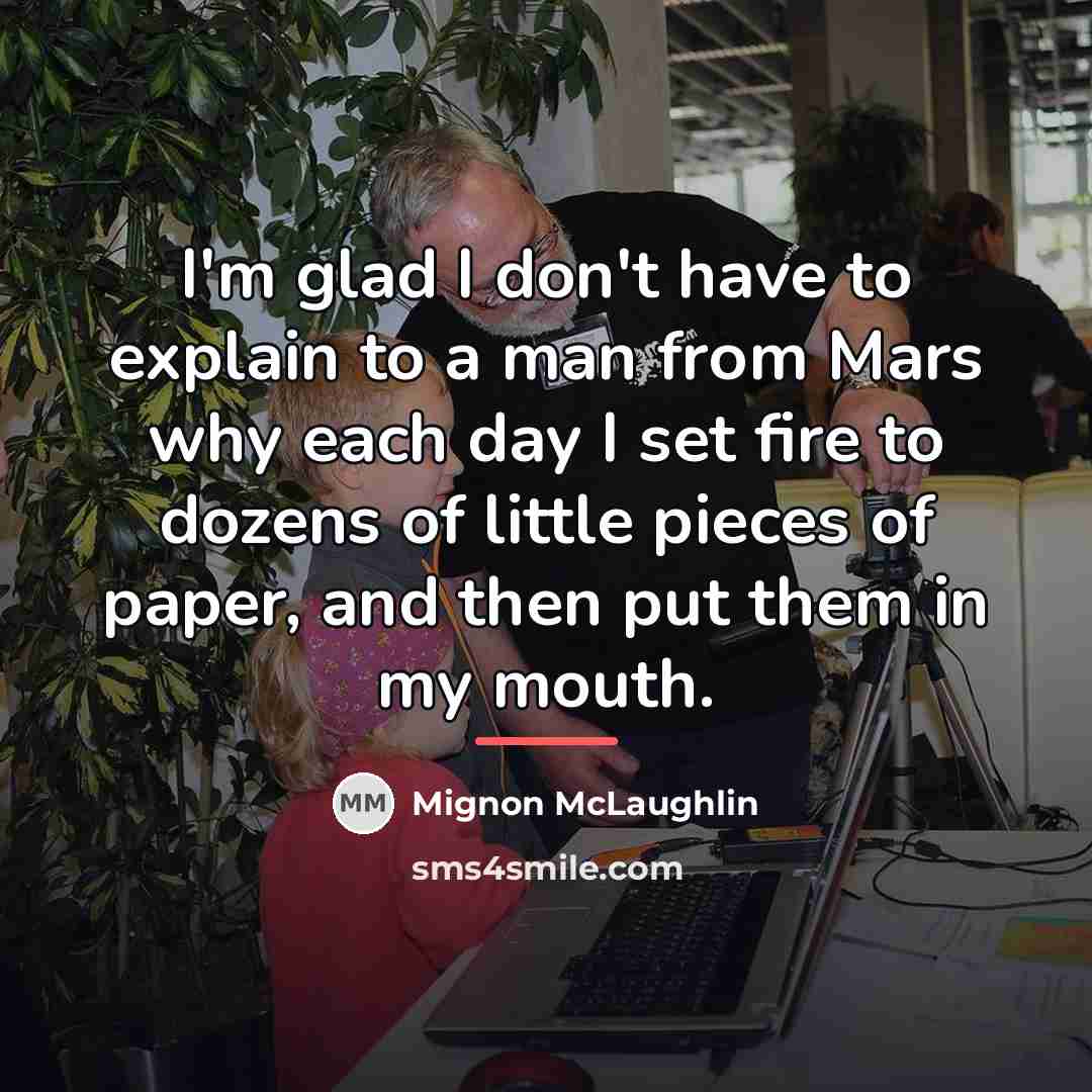 “I'm glad I don't have to explain to a man…” quote by Mignon McLaughlin