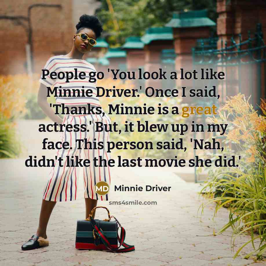 “People go 'You look a lot like Minnie Driver.' Once…” quote by Minnie Driver