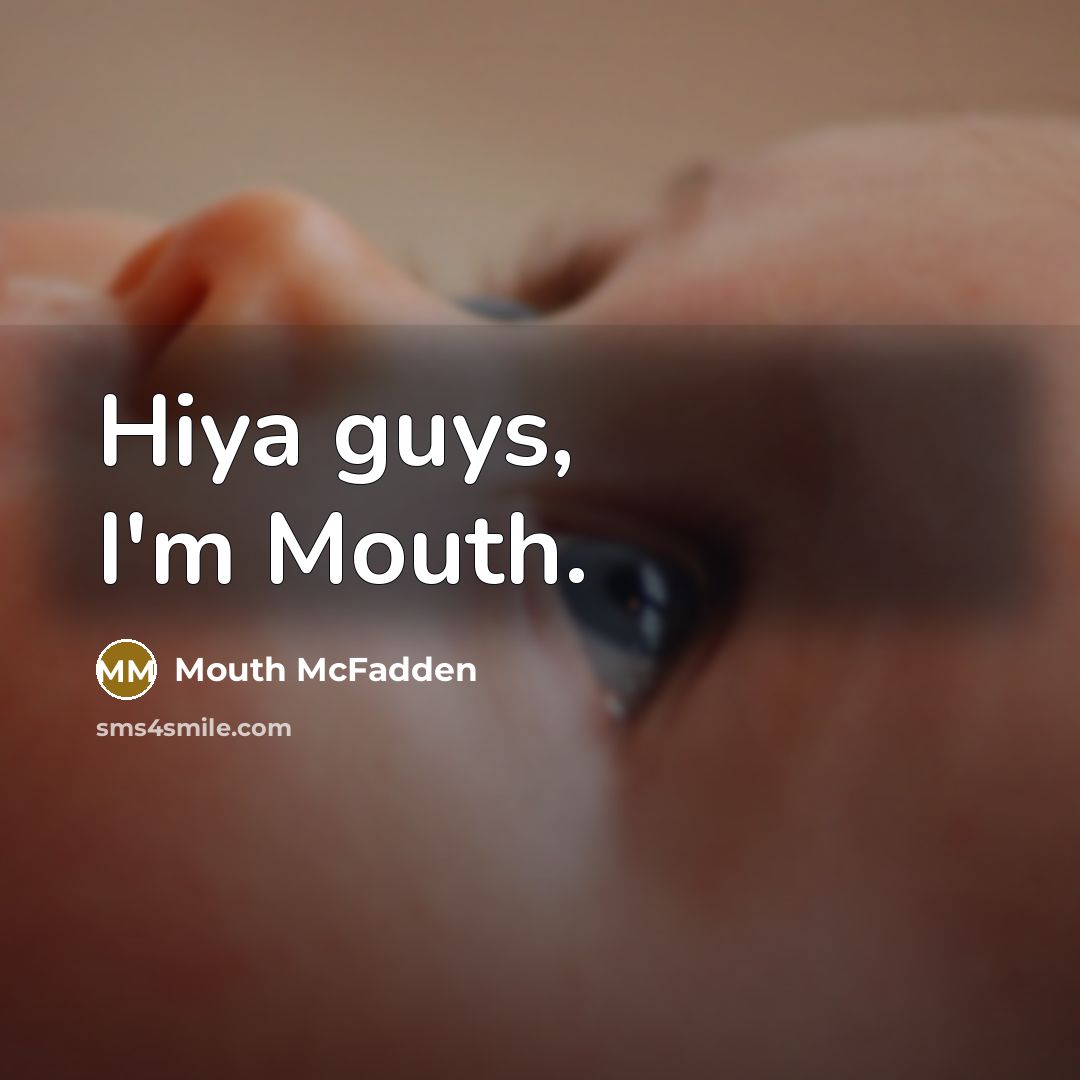 “Hiya guys, I'm Mouth.…” quote by Mouth McFadden