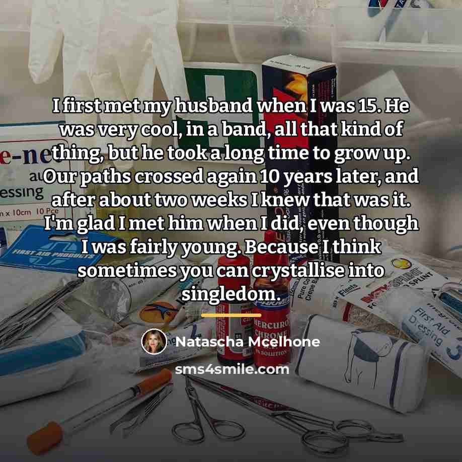 “I first met my husband when I was 15. He…” quote by Natascha McElhone