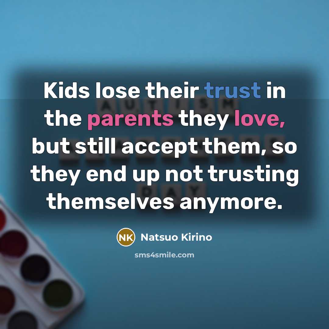 “Kids lose their trust in the parents they love, but…” quote by Natsuo Kirino