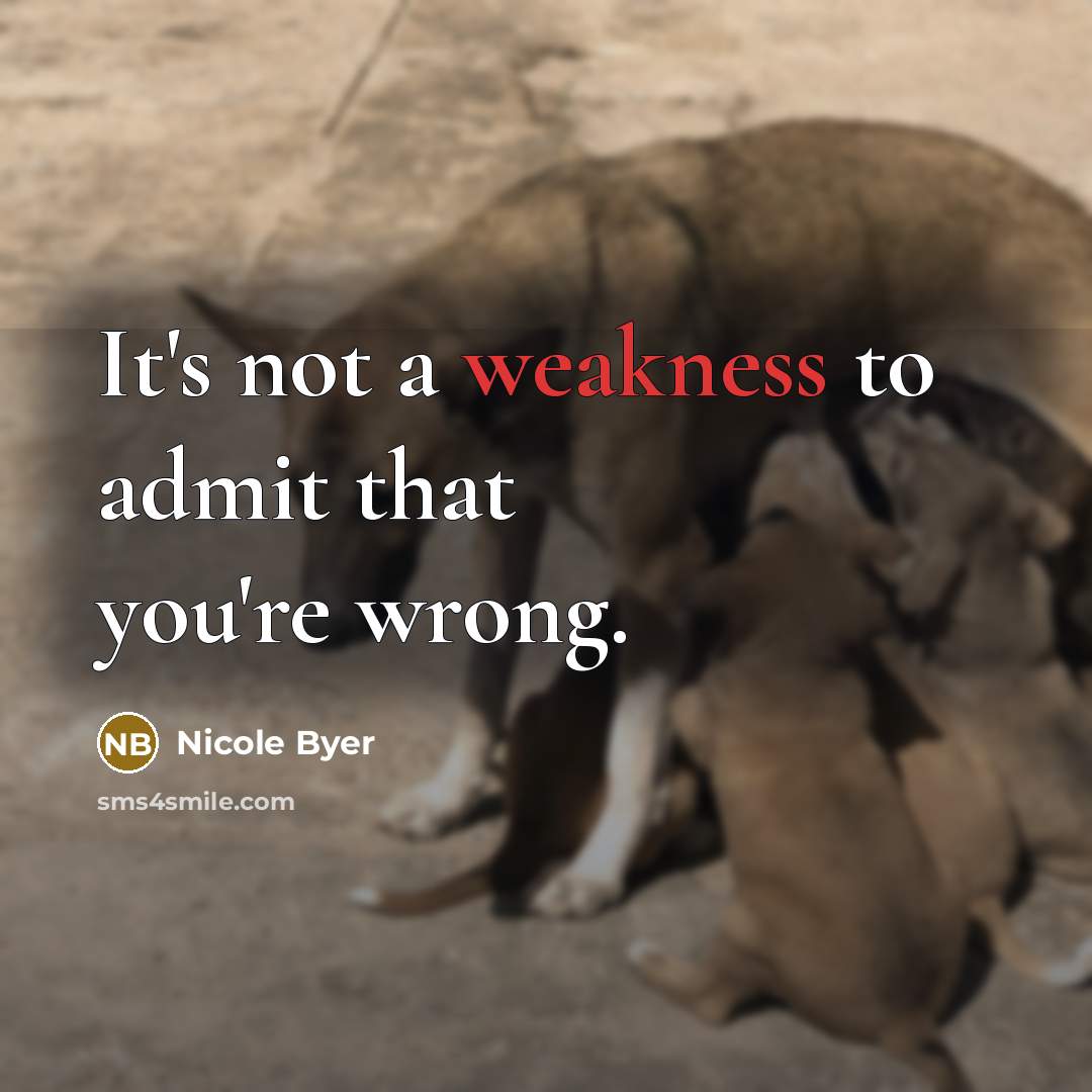 “It's not a weakness to admit that you're wrong.…” quote by Nicole Byer