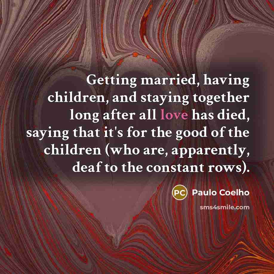 “Getting married, having children, and staying together long after all…” quote by Paulo Coelho