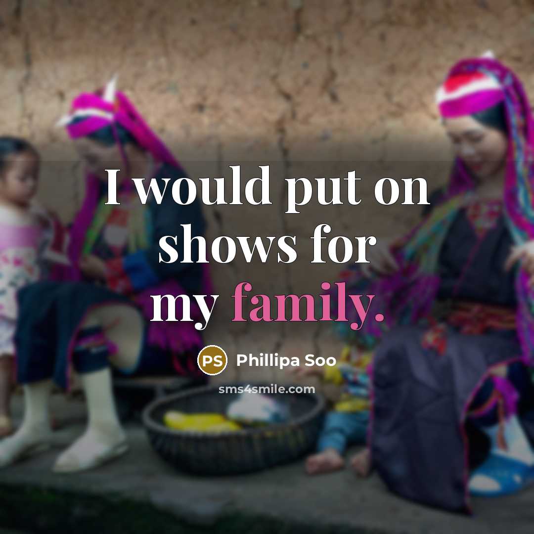 “I would put on shows for my family.…” quote by Phillipa Soo