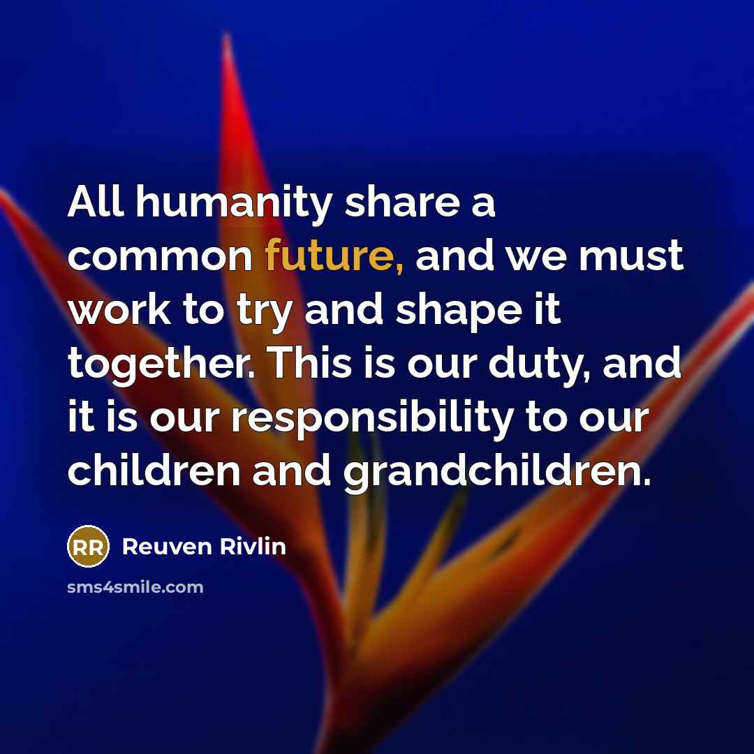 “All humanity share a common future, and we must work…” quote by Reuven Rivlin