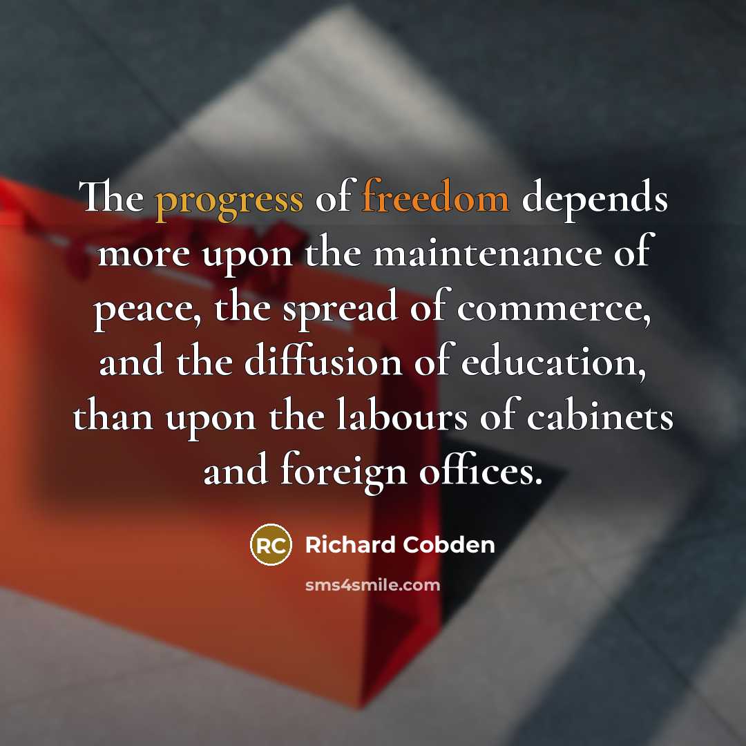 “The progress of freedom depends more upon the maintenance of…” quote by Richard Cobden