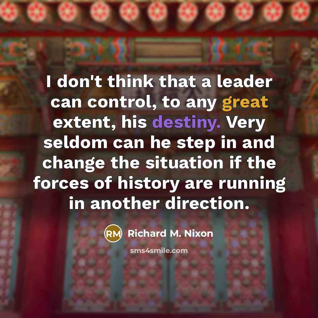“I don't think that a leader can control, to any…” quote by Richard M. Nixon