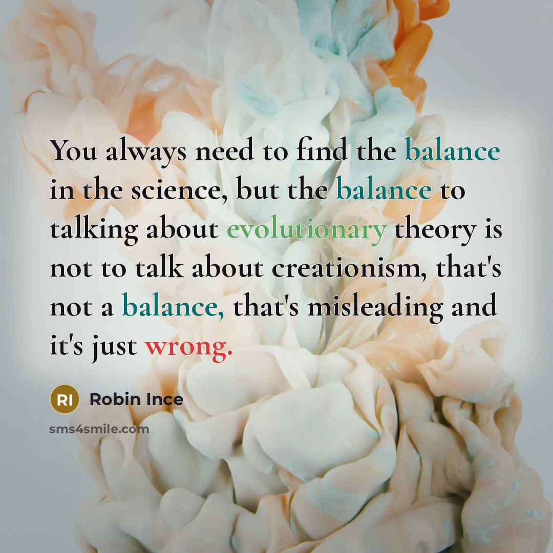 “You always need to find the balance in the science,…” quote by Robin Ince