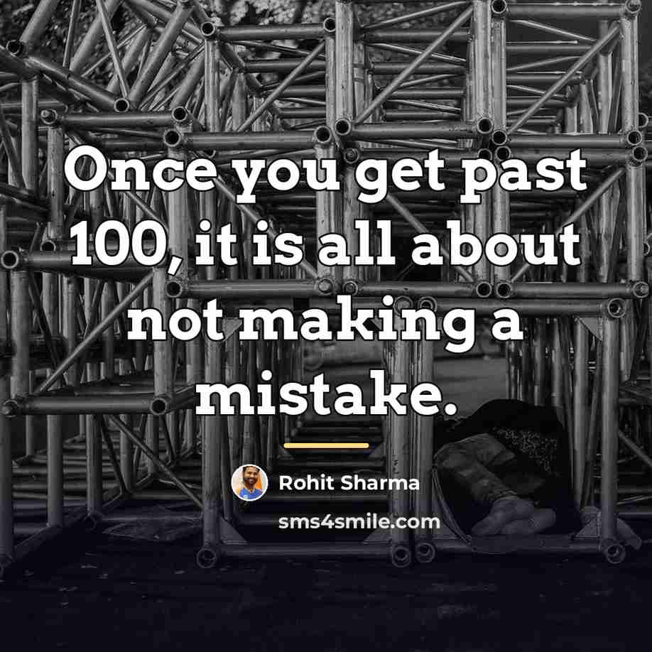 “Once you get past 100, it is all about not…” quote by Rohit Sharma