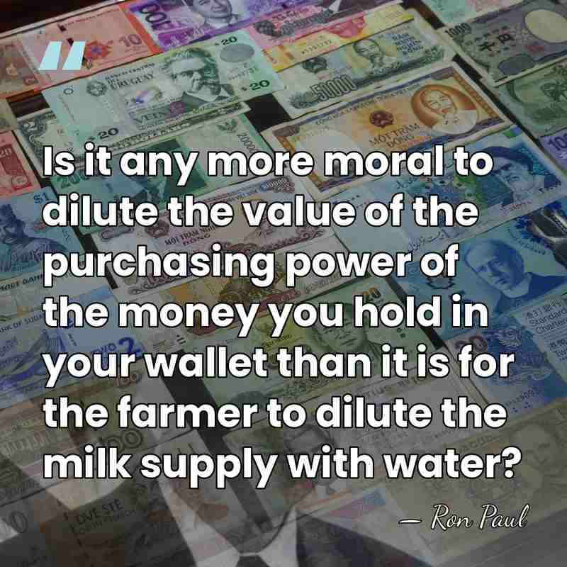 Is it any more moral to dilute the value of the purchasing&hellip; - Ron Paul