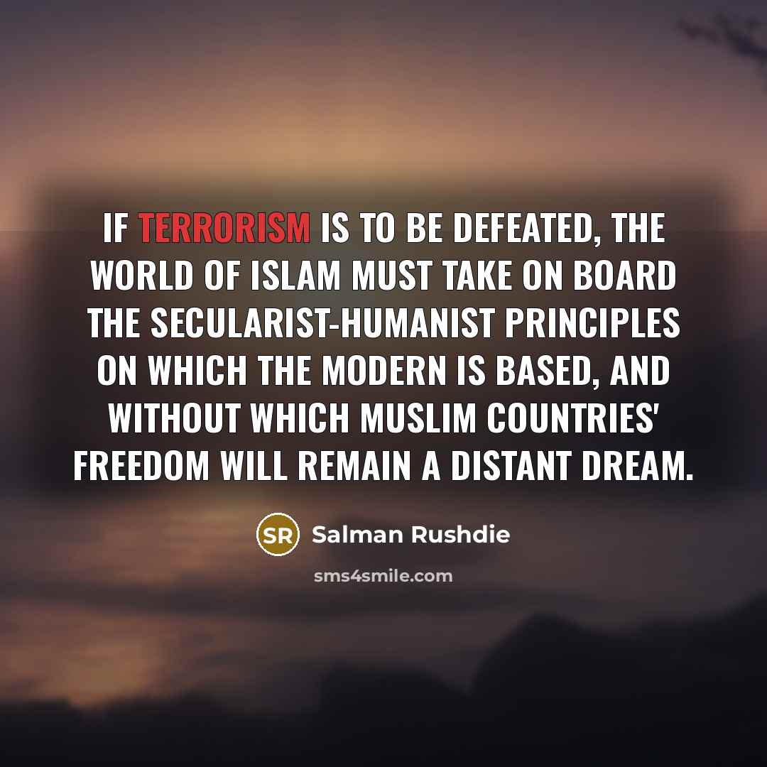 “If terrorism is to be defeated, the world of Islam…” quote by Salman Rushdie