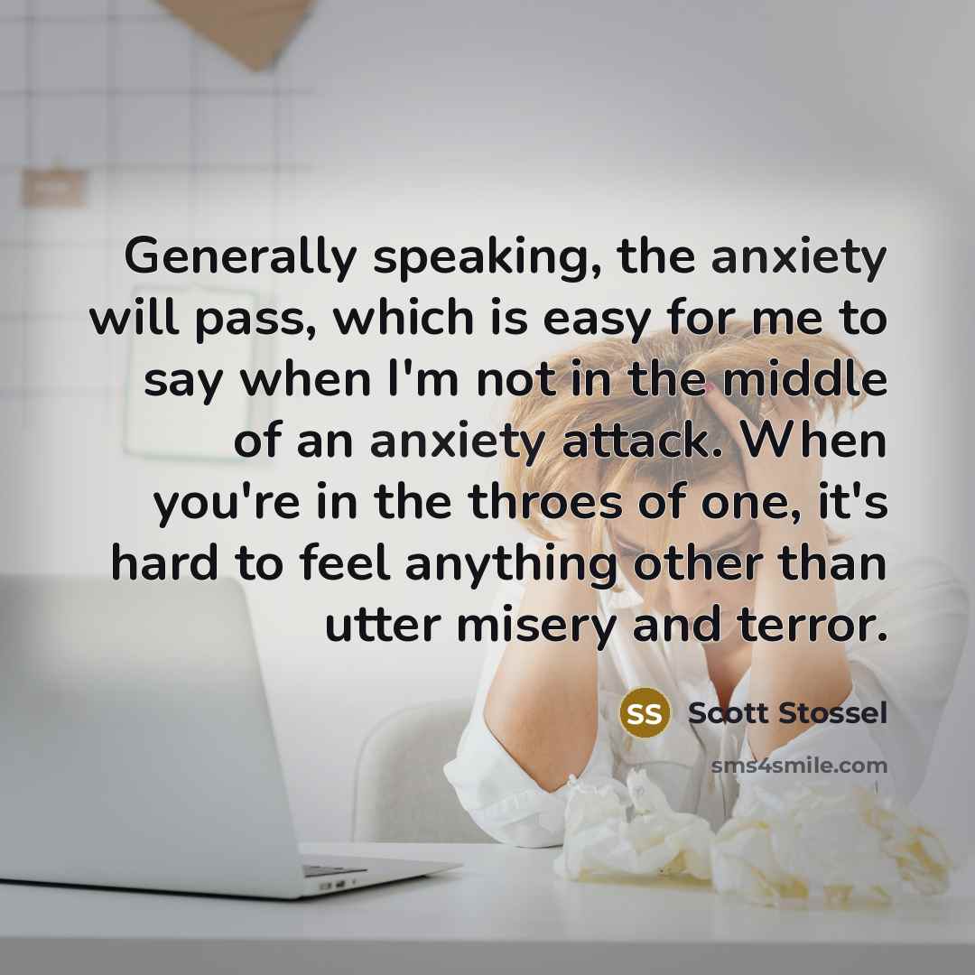 “Generally speaking, the anxiety will pass, which is easy for…” quote by Scott Stossel