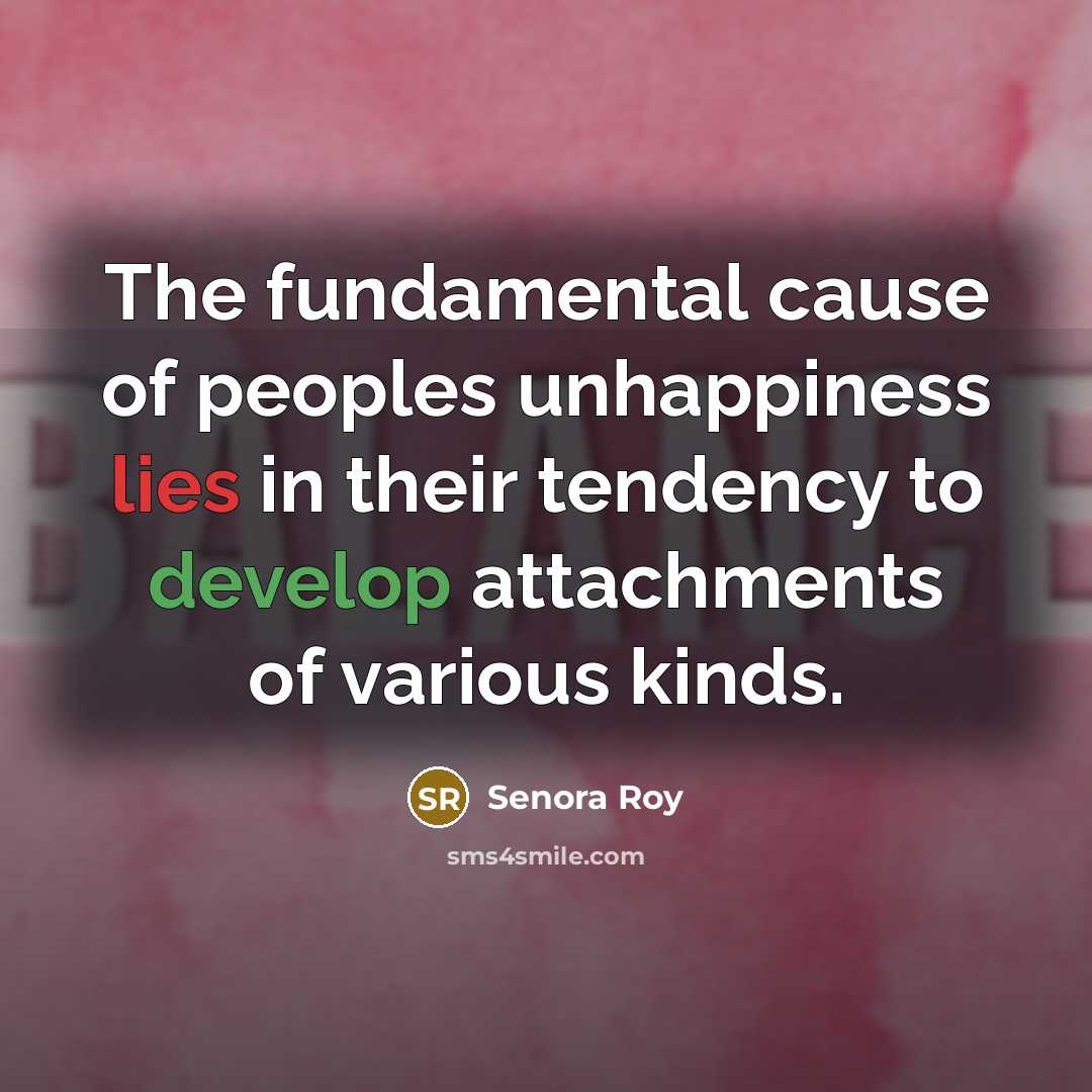 “The fundamental cause of peoples unhappiness lies in their tendency…” quote by Senora Roy