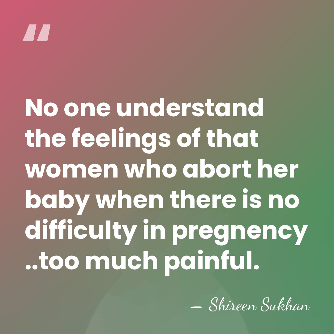 No one understand the feelings of that women who abort her baby&hellip; - Shireen Sukhan