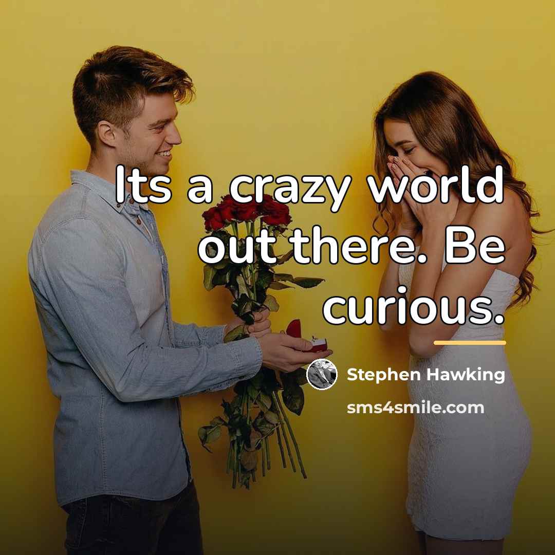 “Its a crazy world out there. Be curious.…” quote by Stephen Hawking