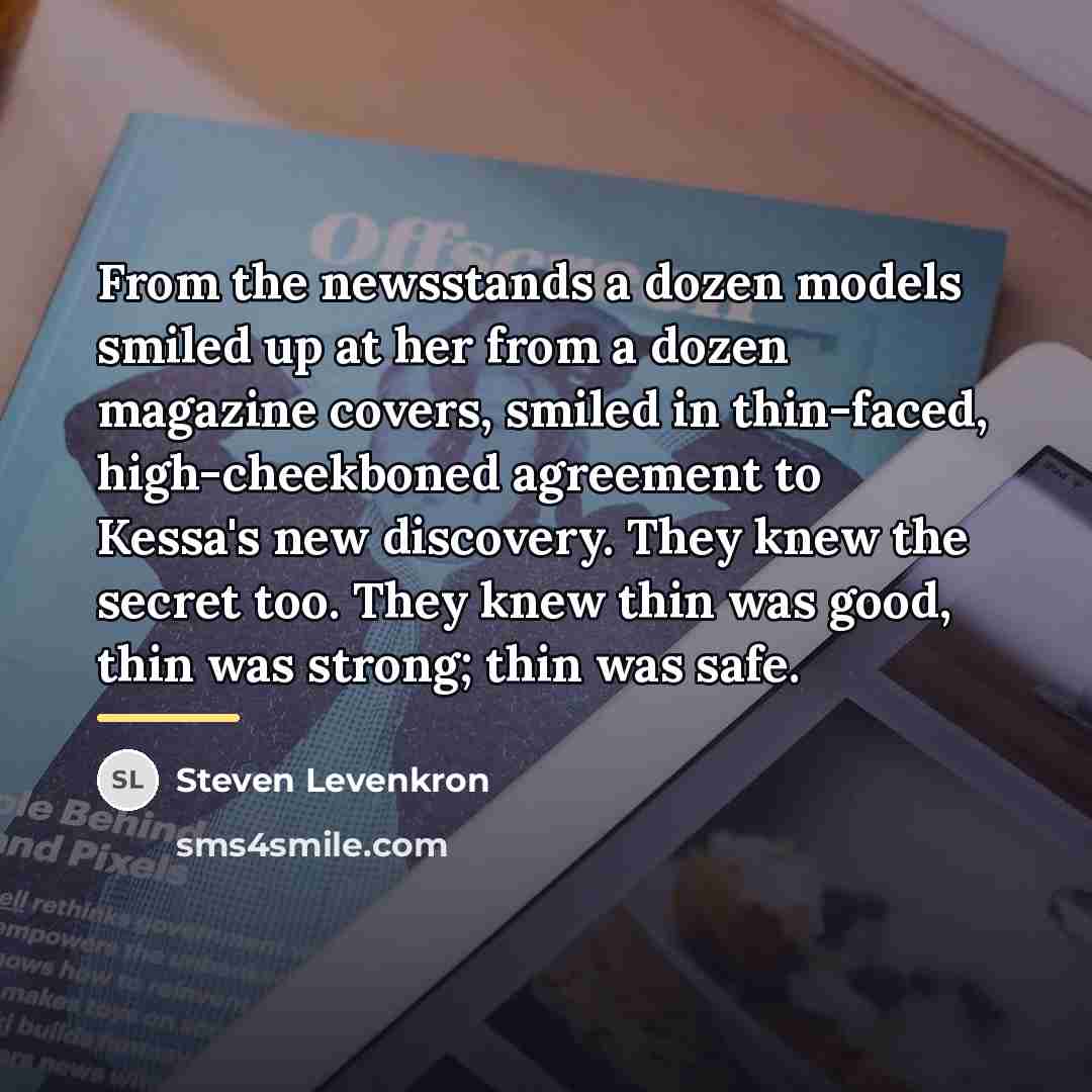 “From the newsstands a dozen models smiled up at her…” quote by Steven Levenkron