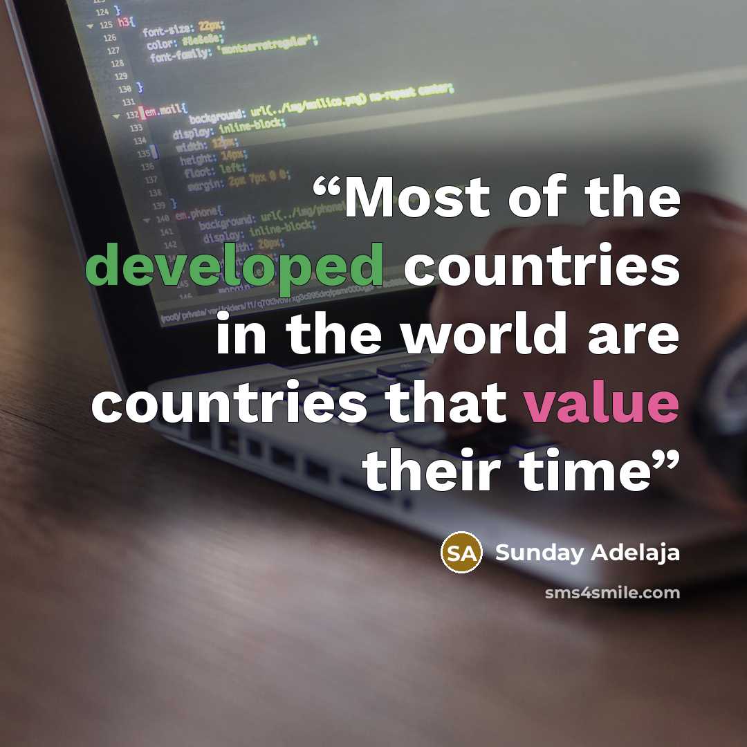 “Most of the developed countries in the world are countries that value their time” quote by Sunday Adelaja