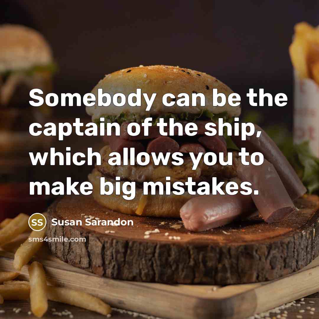 “Somebody can be the captain of the ship, which allows…” quote by Susan Sarandon