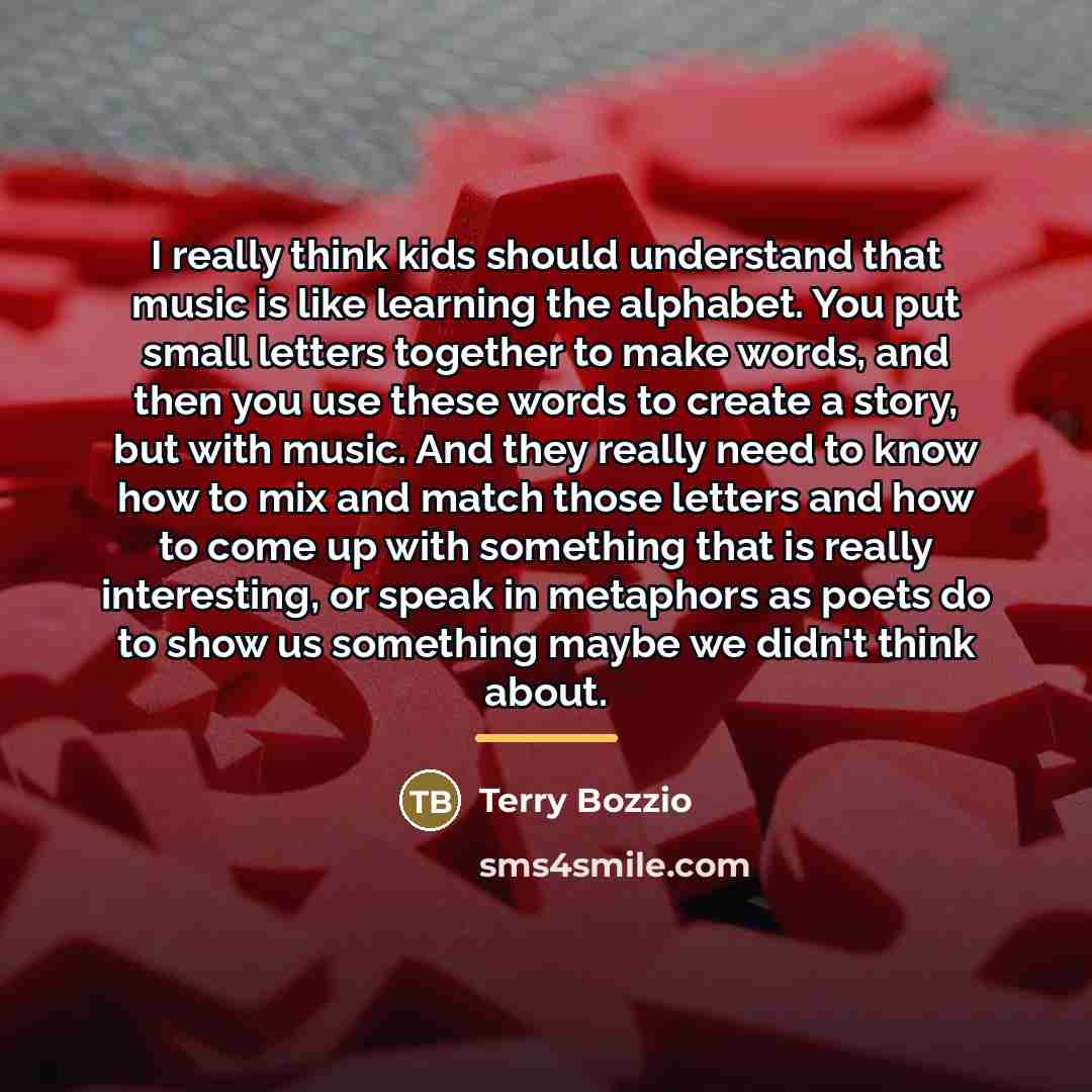 “I really think kids should understand that music is like…” quote by Terry Bozzio
