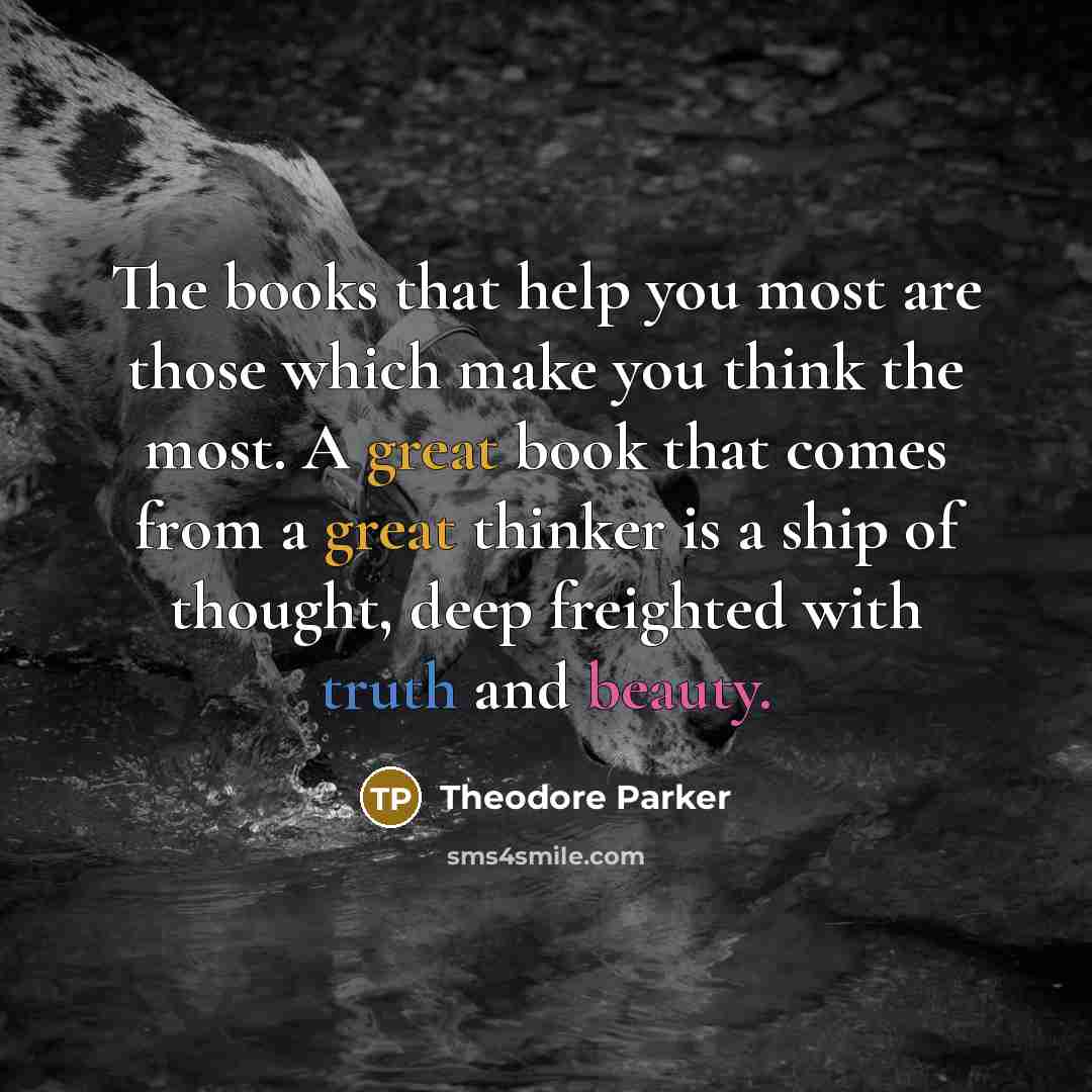 “The books that help you most are those which make…” quote by Theodore Parker