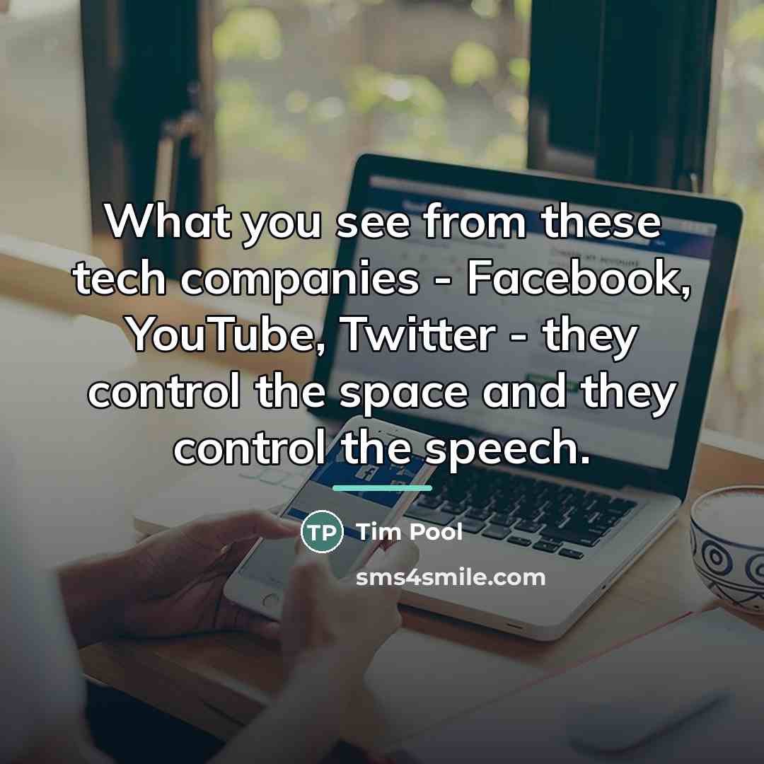 “What you see from these tech companies - Facebook, YouTube,…” quote by Tim Pool