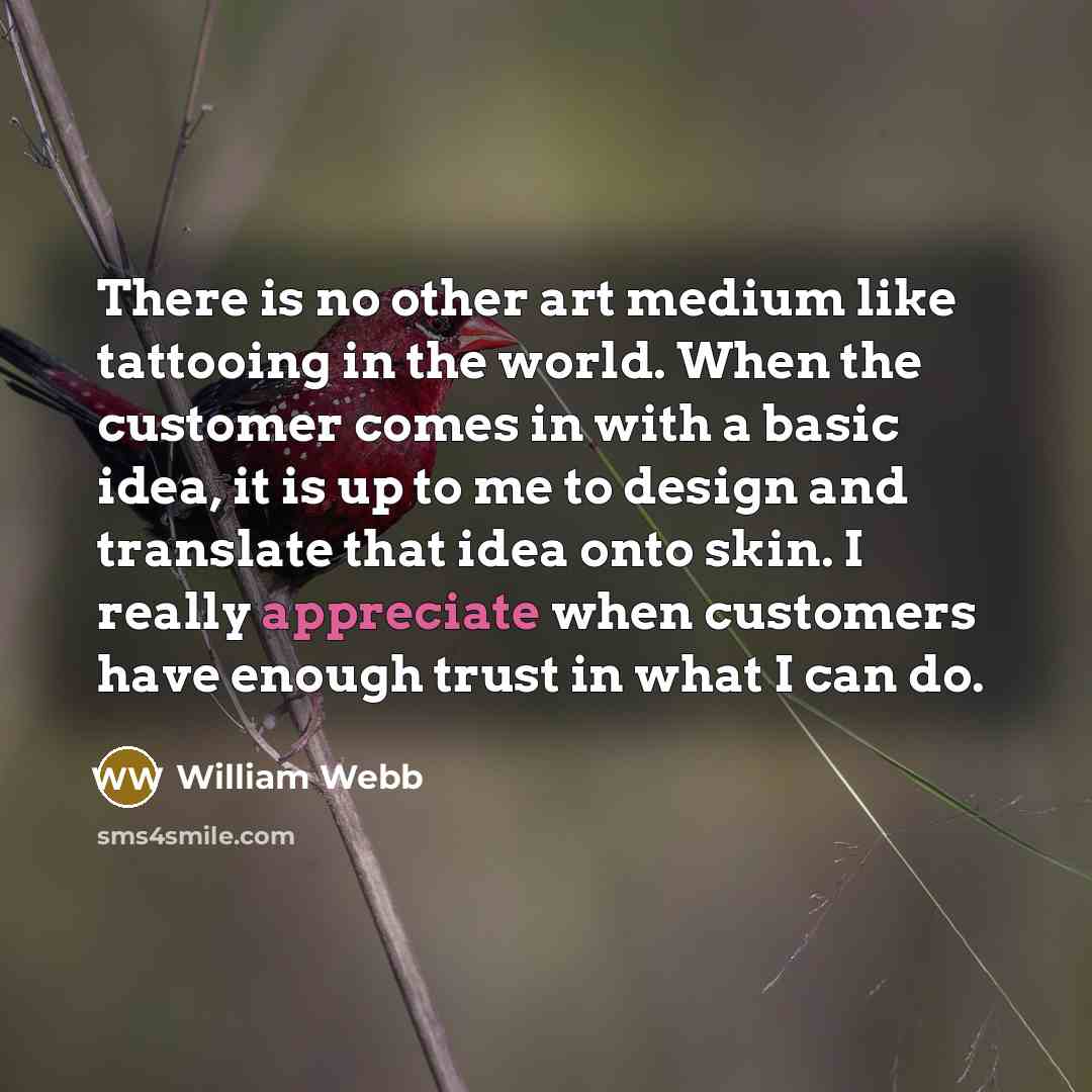 “There is no other art medium like tattooing in the…” quote by William Webb