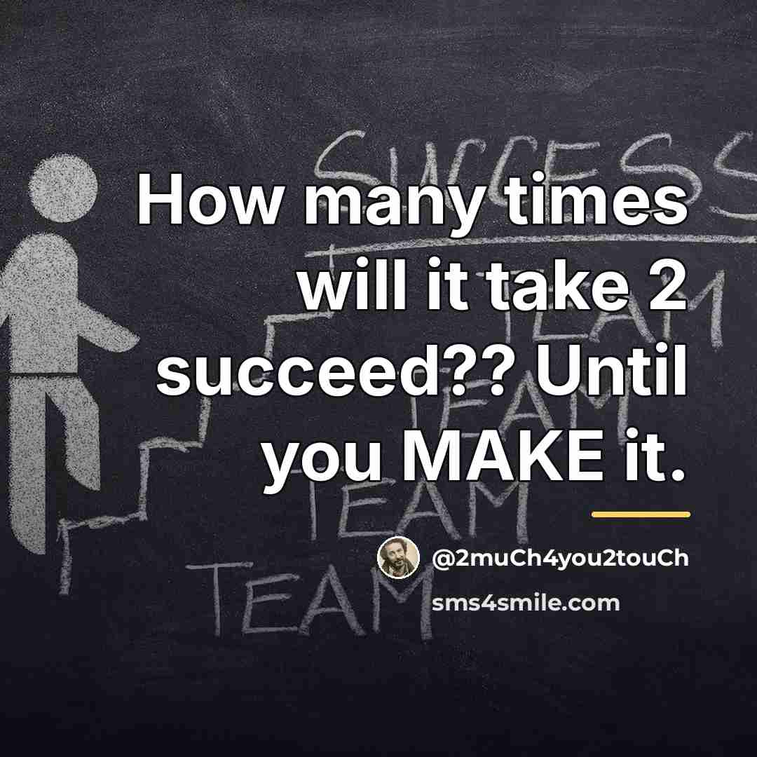 “How many times will it take 2 succeed?? Until you…” quote by @2much4you2touch