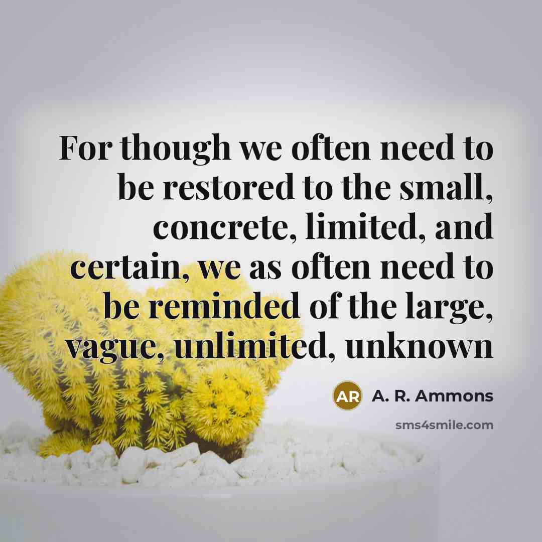 “For though we often need to be restored to the…” quote by A. R. Ammons