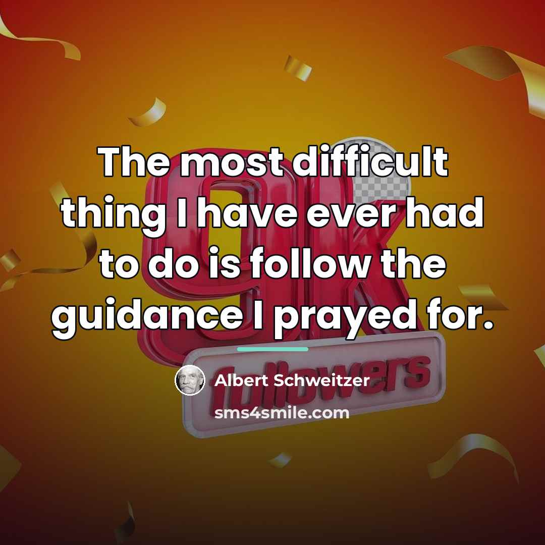 “The most difficult thing I have ever had to do…” quote by Albert Schweitzer