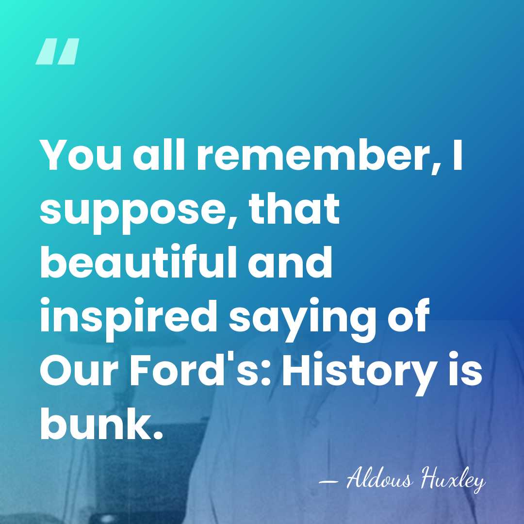 You all remember, I suppose, that beautiful and inspired saying of Our&hellip; - Aldous Huxley