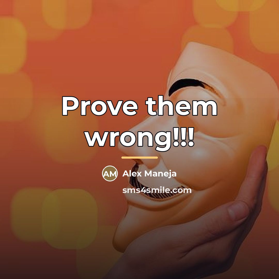 “Prove them wrong!!!…” quote by Alex Maneja