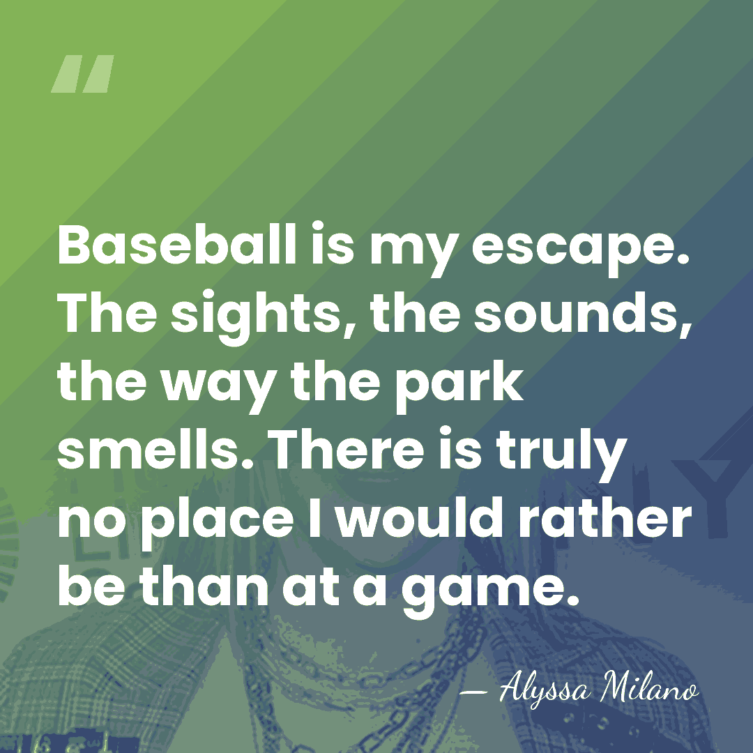 Baseball is my escape. The sights, the sounds, the way the park&hellip; - Alyssa Milano