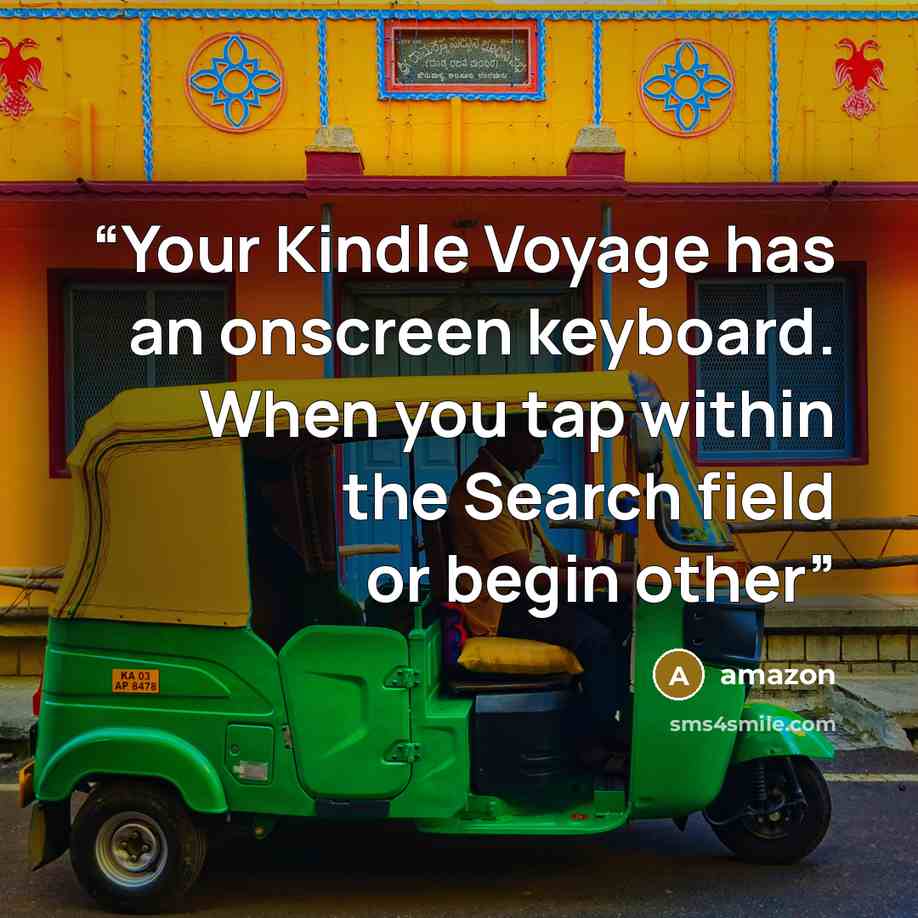 “Your Kindle Voyage has an onscreen keyboard. When you tap within the Search field or begin other” quote by Amazon