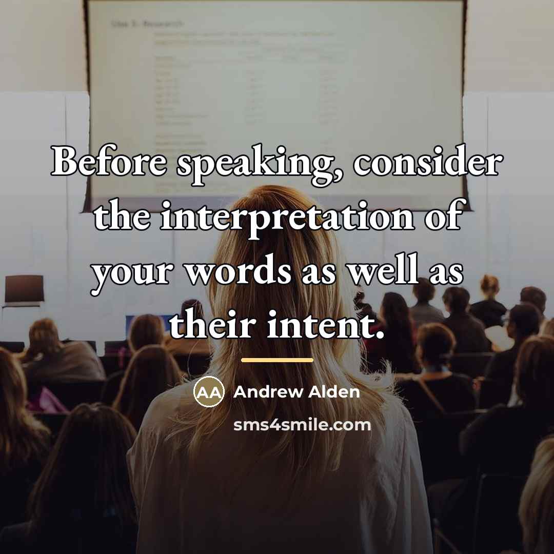 “Before speaking, consider the interpretation of your words as well…” quote by Andrew Alden